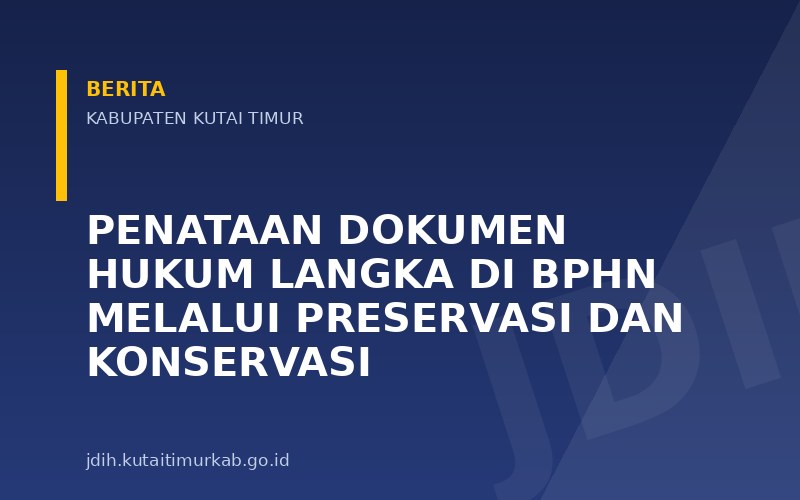 Penataan Dokumen Hukum Langka di BPHN Melalui Preservasi dan Konservasi