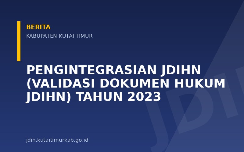 Pengintegrasian JDIHN (Validasi Dokumen Hukum JDIHN) Tahun 2023