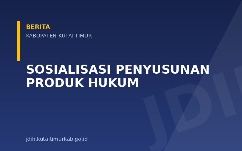 SOSIALISASI PENYUSUNAN PRODUK HUKUM