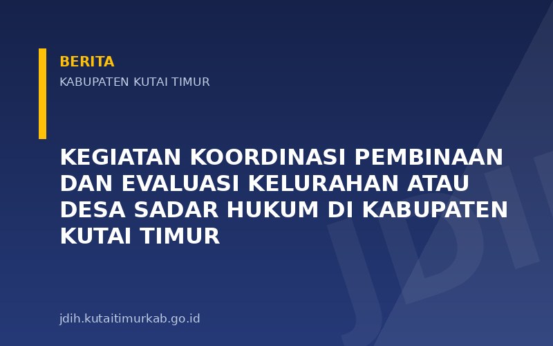 Kegiatan Koordinasi Pembinaan Dan Evaluasi Kelurahan atau Desa Sadar Hukum di Kabupaten Kutai Timur