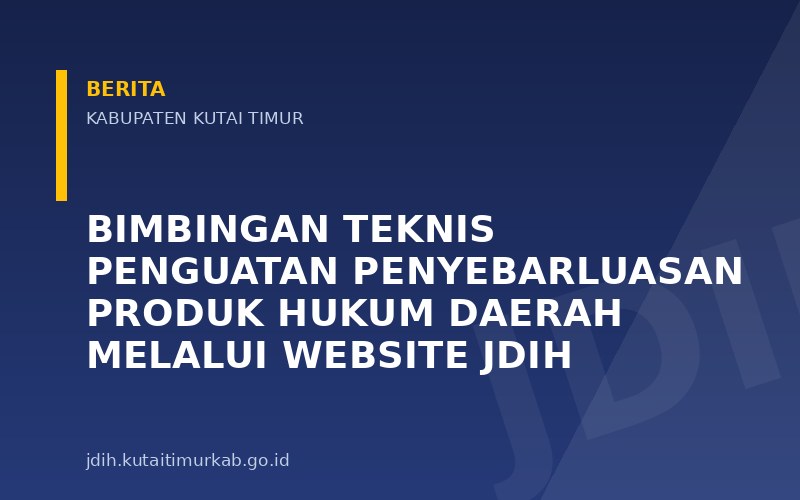 Bimbingan Teknis Penguatan Penyebarluasan Produk Hukum Daerah Melalui Website JDIH